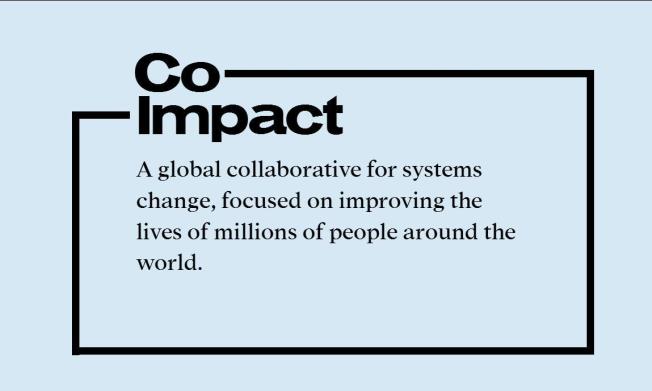 Co-Impact will make large multi-year investments in health, education, and economic opportunity to improve the lives of millions of people around the world
