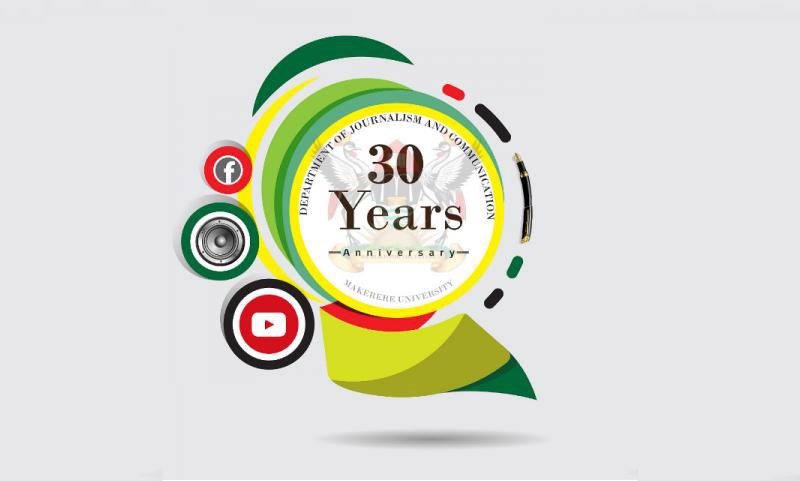 Celebrating 30 Years of the Department of Journalism and Communication, College of Humanities and Social Sciences (CHUSS), Makerere University, Kampala Uganda