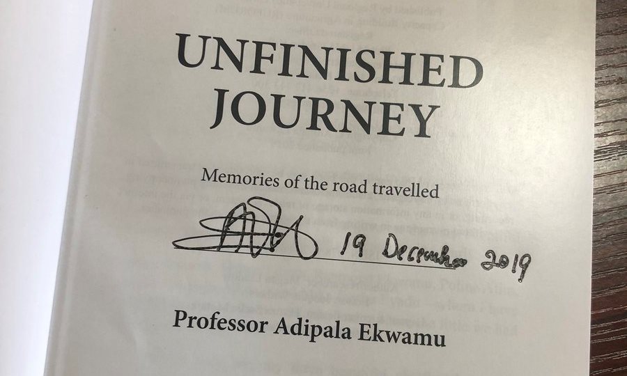 An autographed copy of Prof. Adipala Ekwamu's Biography, "Unfinished Journey" received by Prof. Barnabas Nawangwe on 19th December 2019, Makerere University, Kampala Uganda.