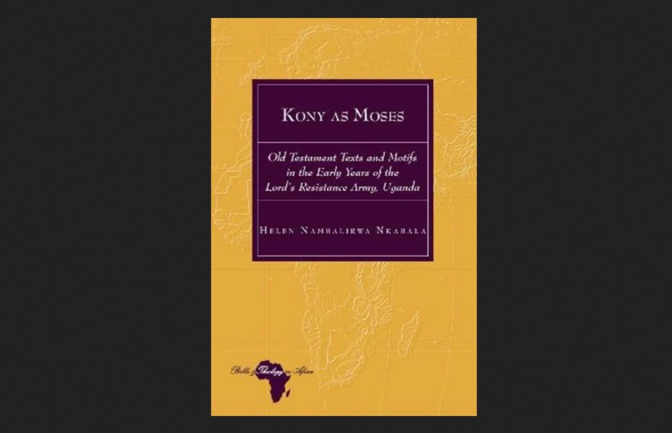 The cover page of Dr. Helen Nambalirwa Nkabala's book "Kony as Moses". Courtesy photo.