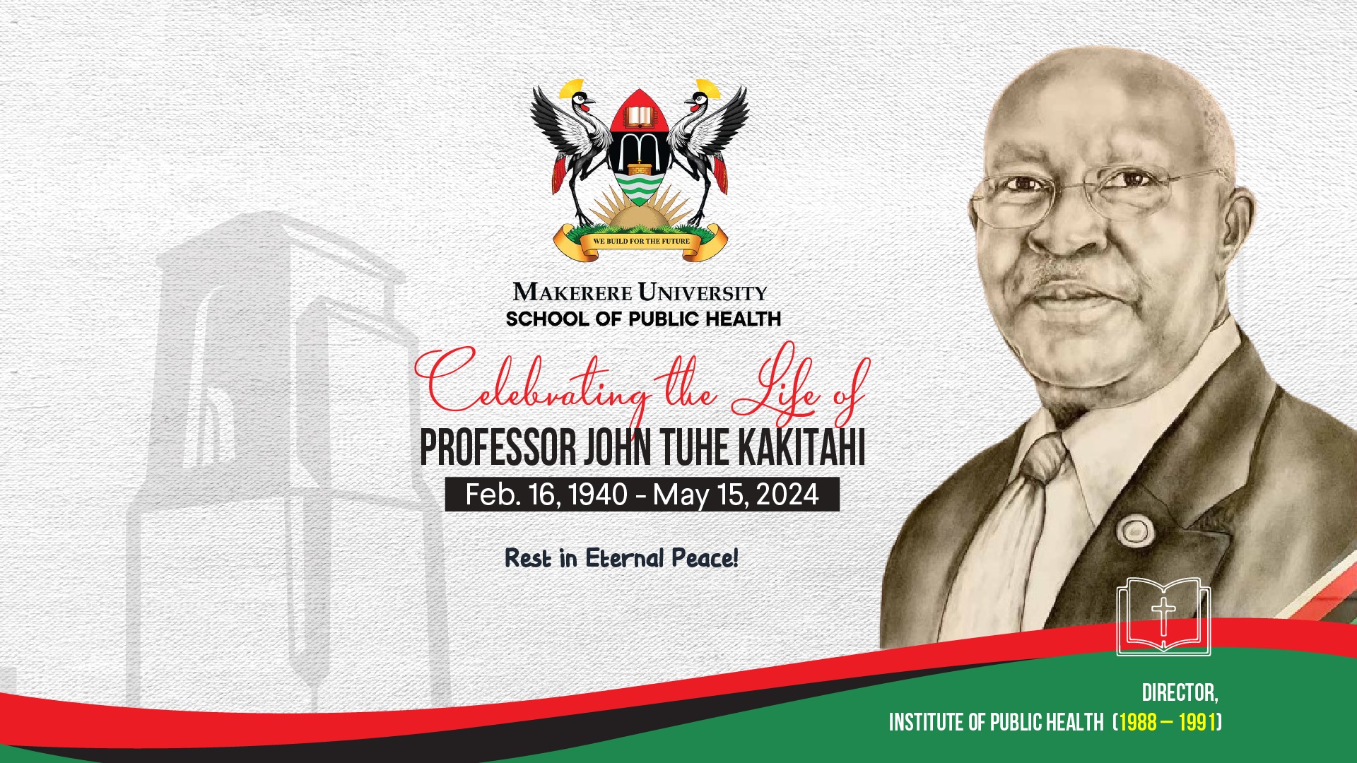 Celebrating the life of Professor John Tuhe Kakitahi 16th February 1940 - 15th May 2024. Director, Institute of Public Health, Makerere University (1988-1991). Kampala Uganda, East Africa.
