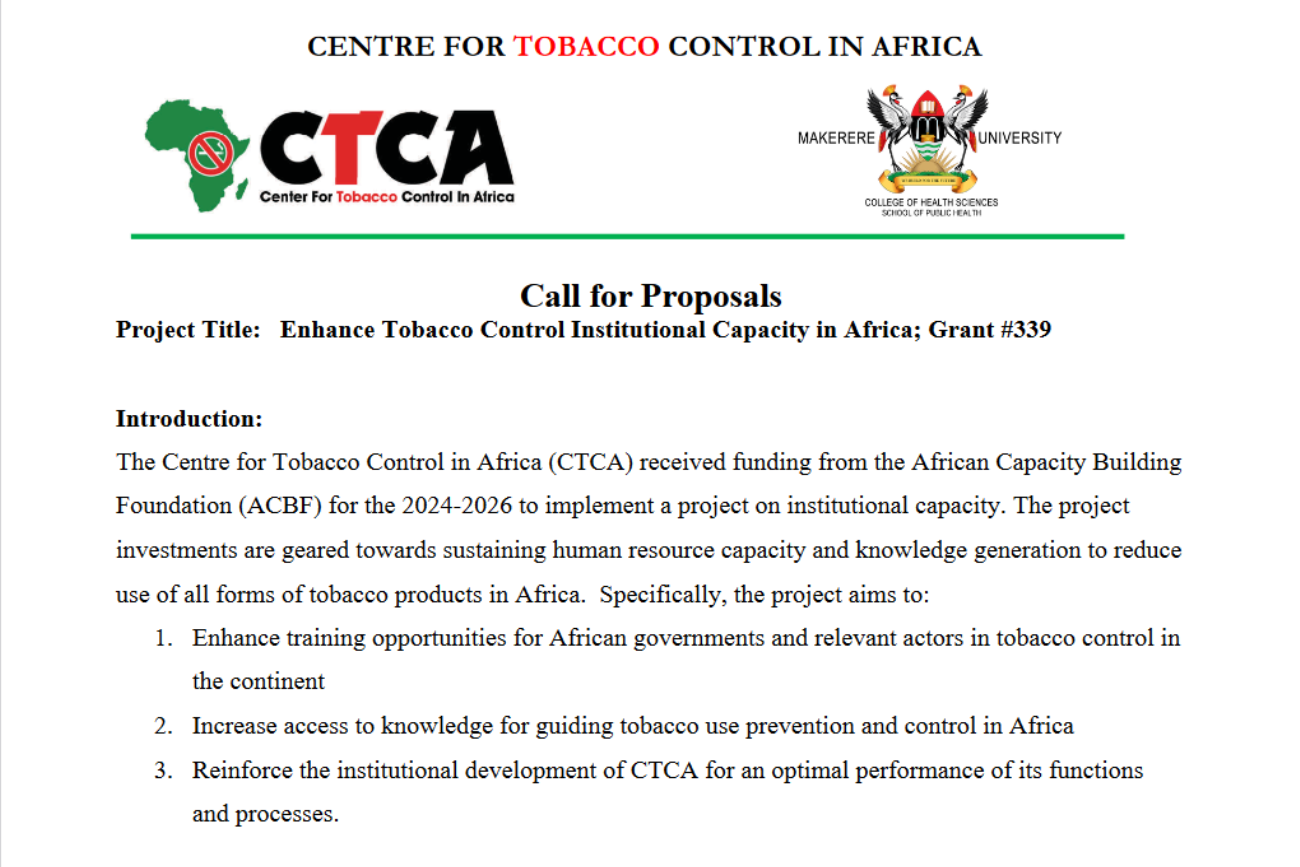 Call for Proposals - Project Title: Enhance Tobacco Control Institutional Capacity in Africa; Grant #339. Deadline 30th June 2024, by 5pm EAT. The Centre for Tobacco Control in Africa (CTCA), School of Public Health, College of Health Sciences (CHS), Makerere University, Kampala Uganda, East Africa.