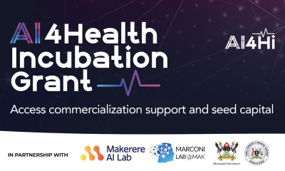 AI4Health Incubation Grant: Access commercialization support and seed capital in Partnership with Makerere AI and Data Science Lab, Marconi Lab@Mak and Science, Technology, and Innovation Secretariat (STI-S)