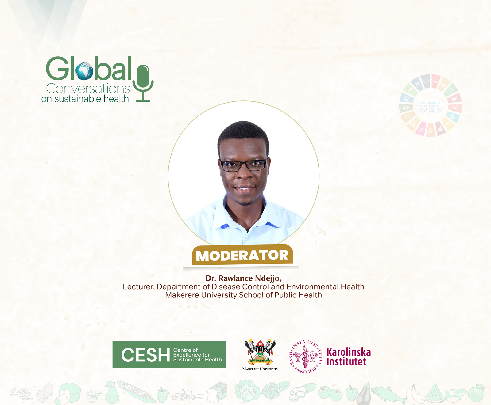 Dr. Rawlence Ndejjo, Lecturer, Department of Disease Control and Environmental Health. Makerere University School of Public Health (MakSPH), Kampala Uganda, East Africa-Karolinska Institutet, Sweden, Centre of Excellence for Sustainable Health (CESH)-Global Conversations on Sustainable Health.