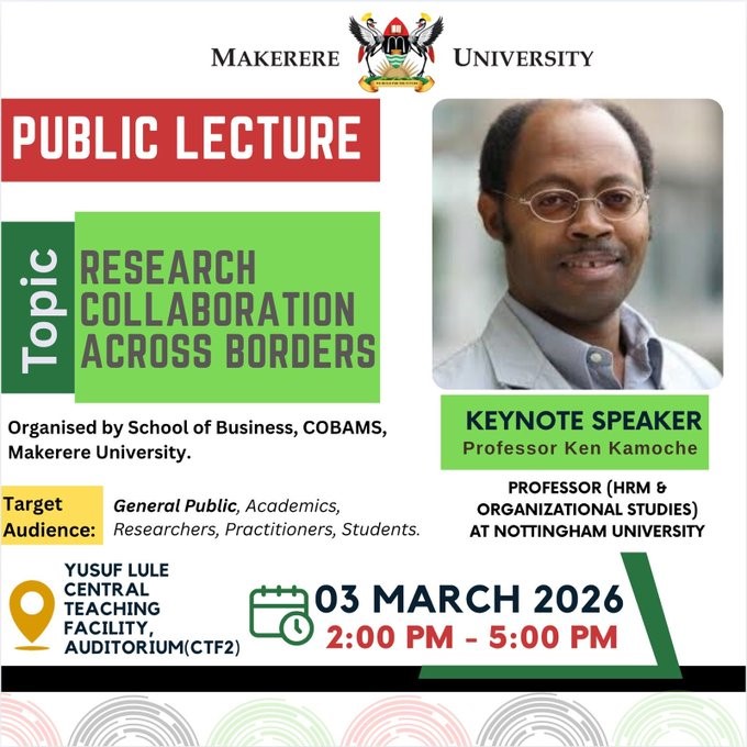 Poster for Public Lecture on Research Collaboration Across Borders hosted at Makerere University College of Business and Management Sciences. Public lecture, titled: Research Collaboration across borders by Prof. Ken Kamoche from Nottingham University, 3rd March 2026, Yusuf Lule Central Teaching Facility Auditorium, Makerere University, Kampala Uganda, East Africa.