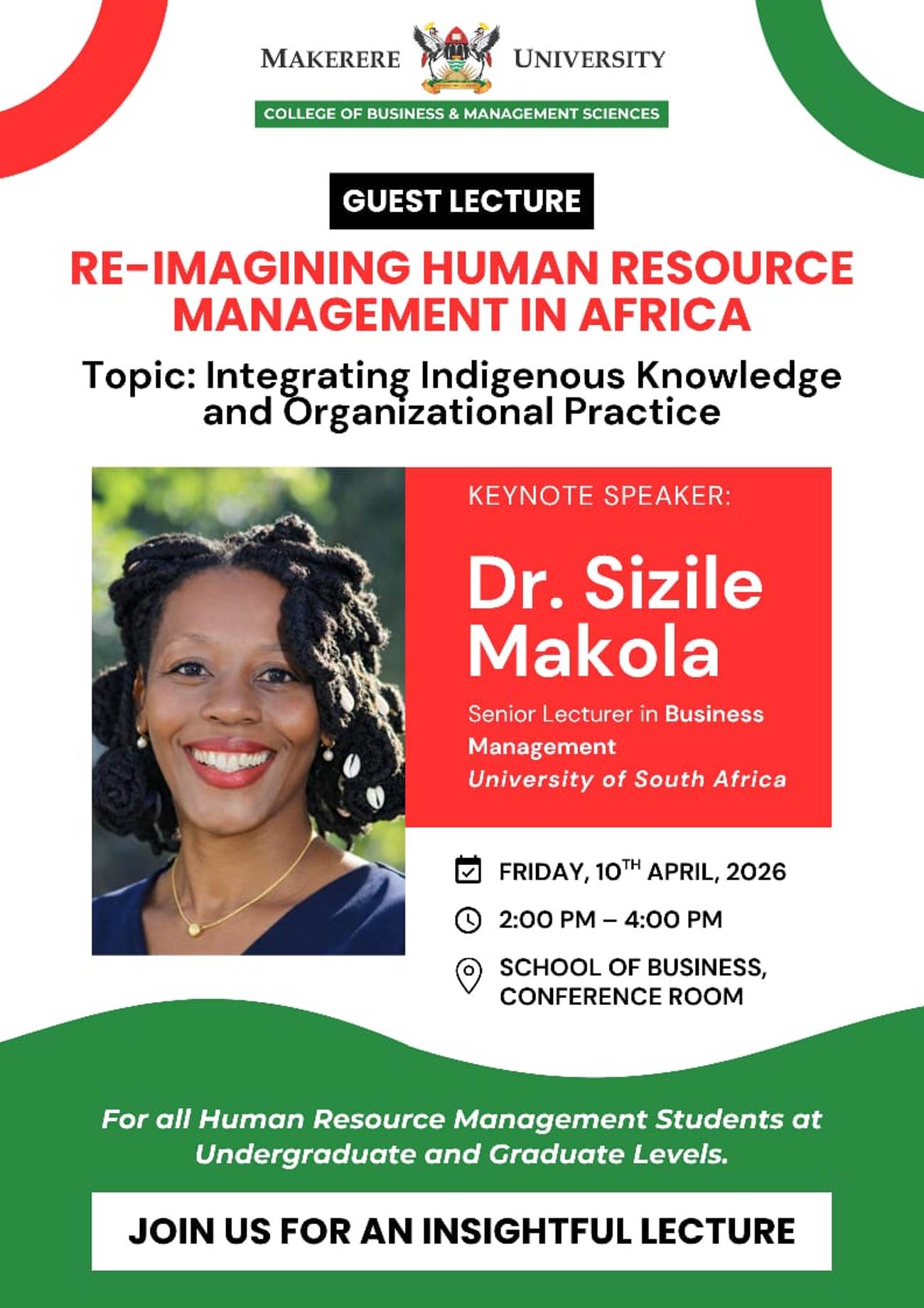 Guest Lecture on Re-Imagining Human Resource Management in Africa, Topic: Integrating Indigenous Knowledge and Organizational Practice, Keynote Speaker: Dr. Sizile Makola. Senior Lecturer in Human Resource Management from the University of South Africa (UNISA), 10th April 2026, 2:00-4:00PM, The Conference Room, Level 2, Block B, College of Business and Management Sciences (CoBAMS), Makerere University, Kampala Uganda, East Africa.
