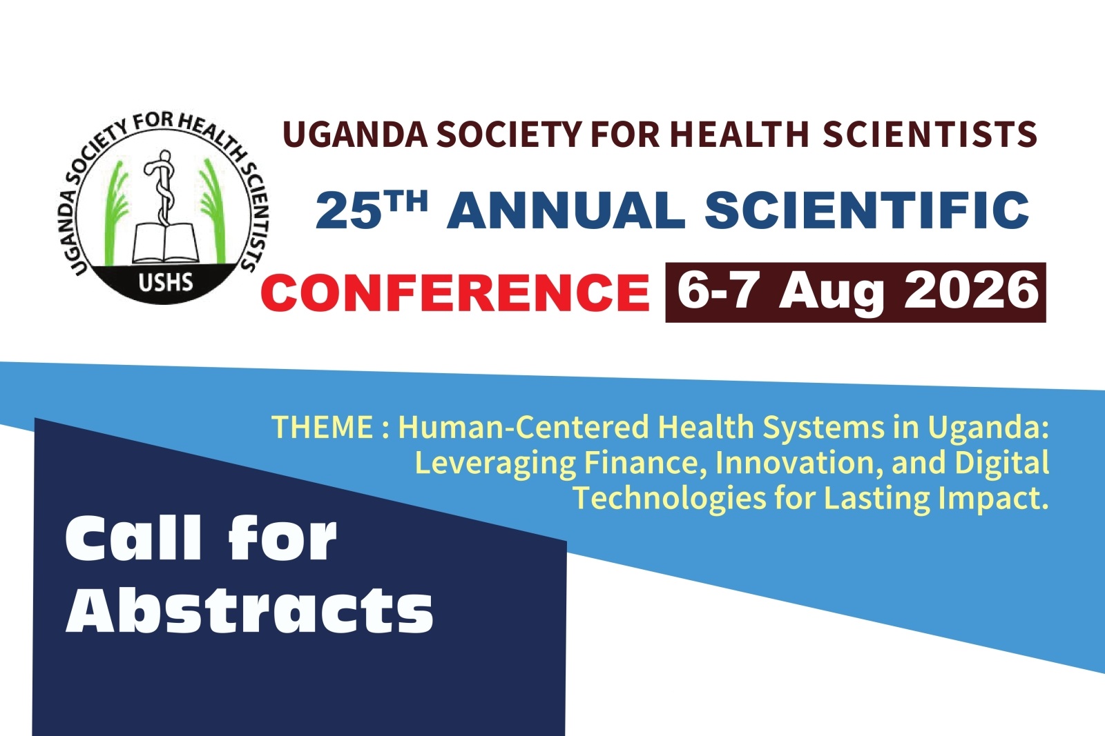 Call for Abstracts: Uganda Society for Health Scientists (USHS) 25th Annual Scientific Conference 2026. Organised by Makerere University, Kampala Uganda, East Africa.